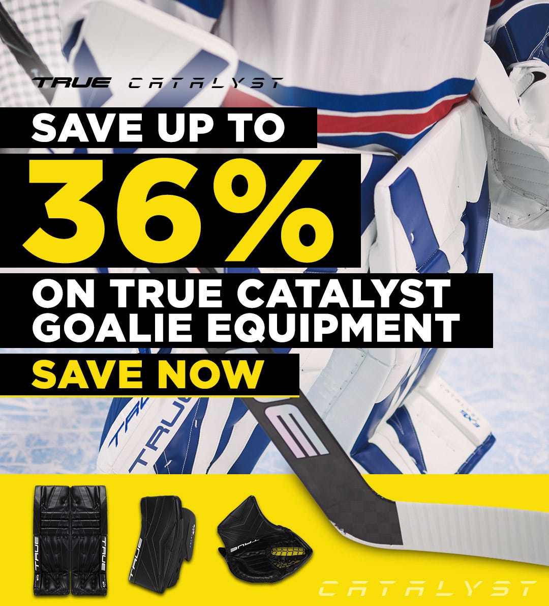 Save up to 36% on True Catalyst goalie equipment