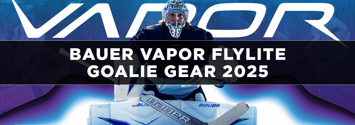 Bauer Vapor FlyLite Goalie Gear 2025 | New Bauer Goalie Pads, Gloves & Blockers