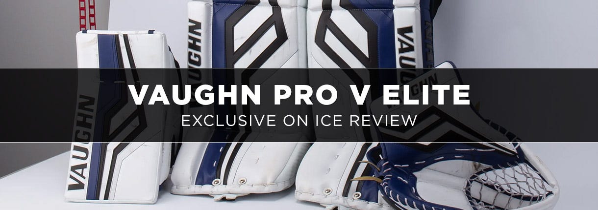 Exclusive On Ice Review: Vaughn Pro V Elite Senior ‘19 Goalie Leg Pads, Glove and Blocker!
