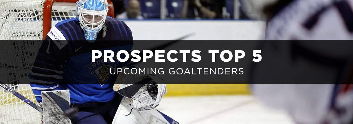 Prospects Top 5 Upcoming Goaltenders