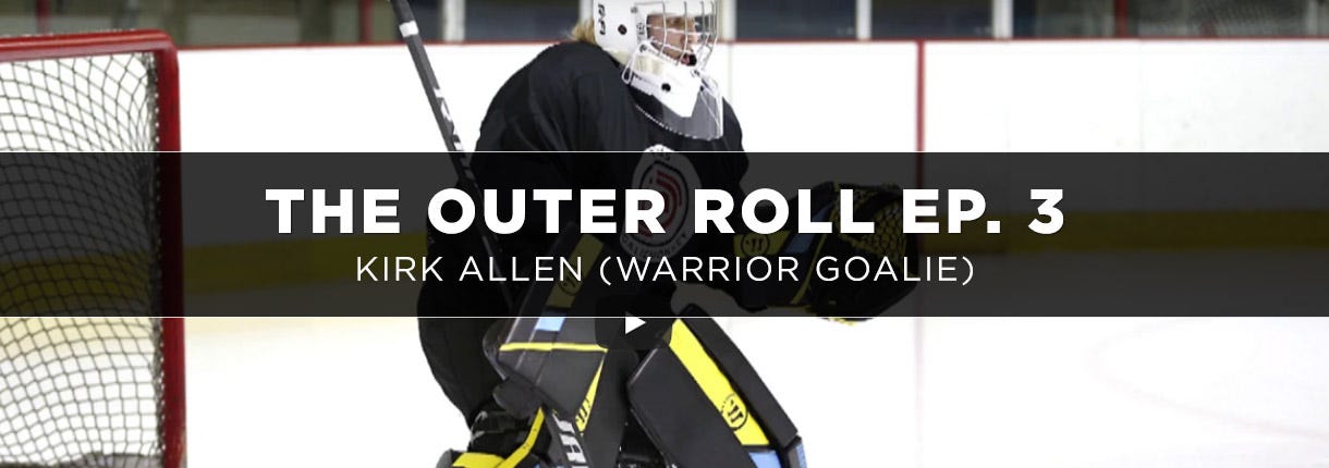 The Outer Roll Episode 3: Kirk Allen (Warrior Goalie)