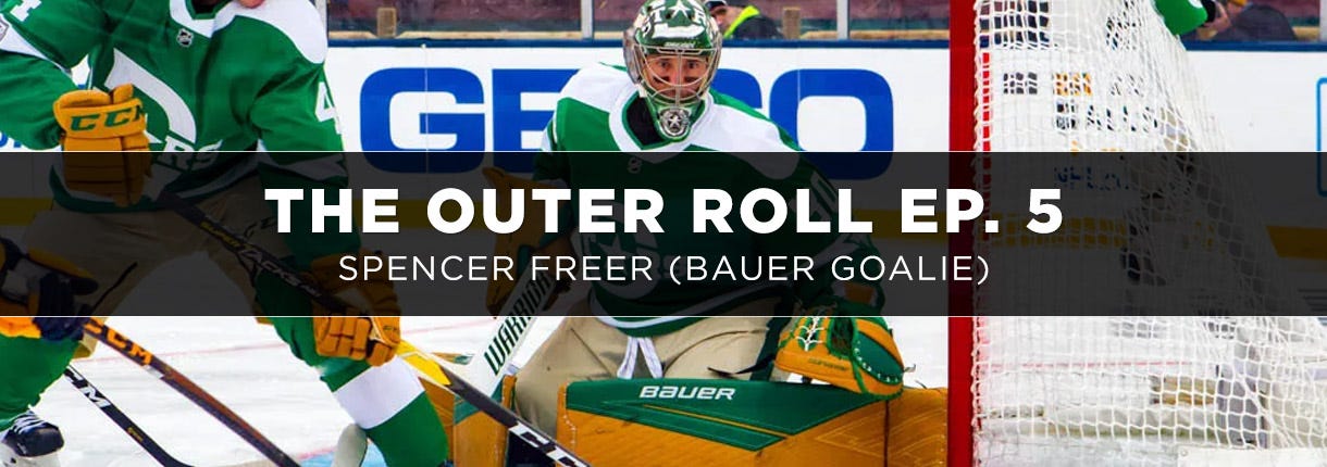  The Outer Roll Episode 5: Spencer Freer (Bauer Goalie)