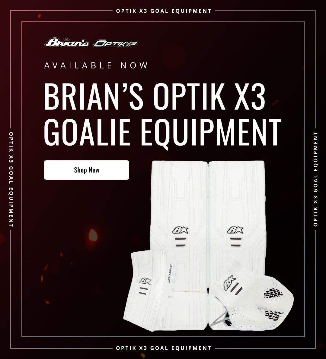 Brian's Optik 3, Optik X3 & Netzero 3 Goalie Equipment