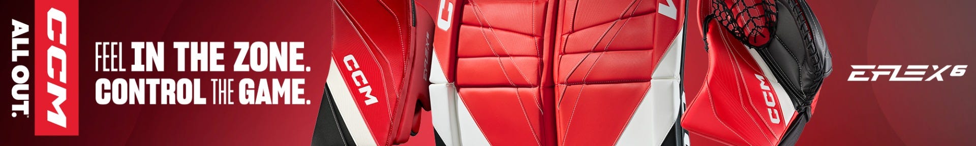 CCM EFlex 6 Goalie Equipment. Feel in the zone. Control the game.