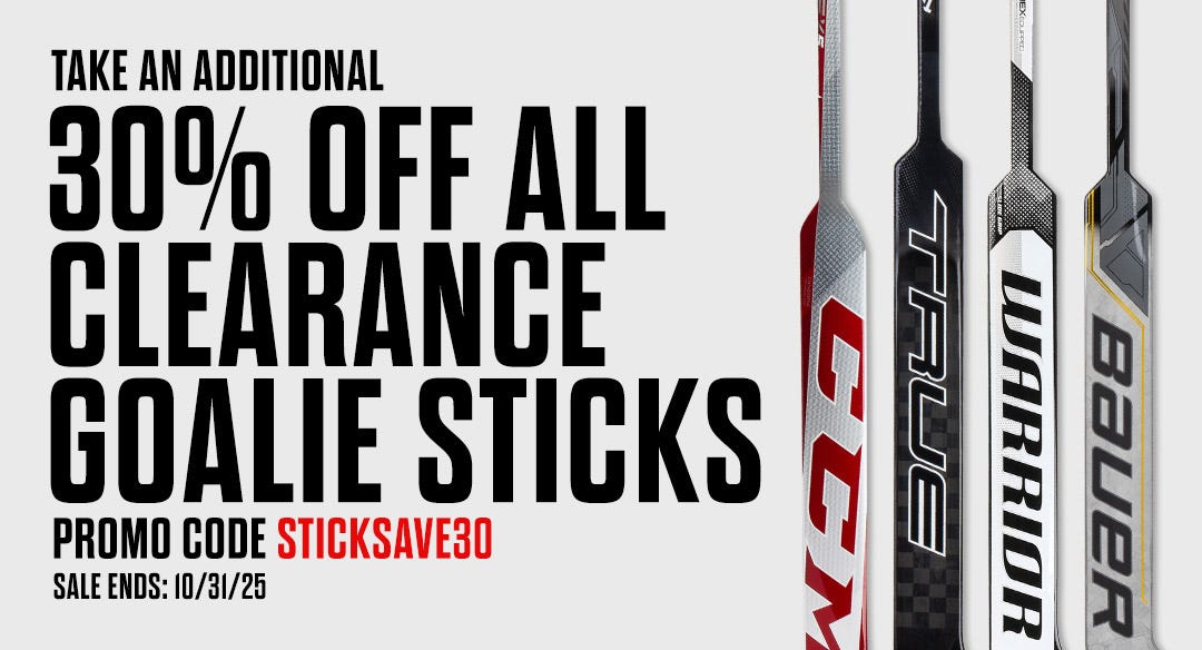Take an additional 30% off all clearance goalie sticks. Promo code STICKSAVE30. Sale ends 10/31/25.