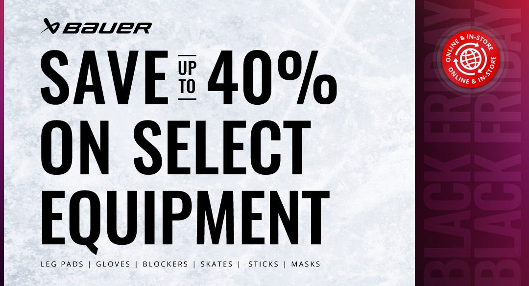 Bauer logo. Save up to 40% on select equipment.