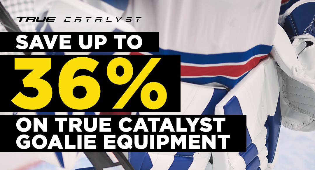 Save up to 36% on True Catalyst goalie equipment