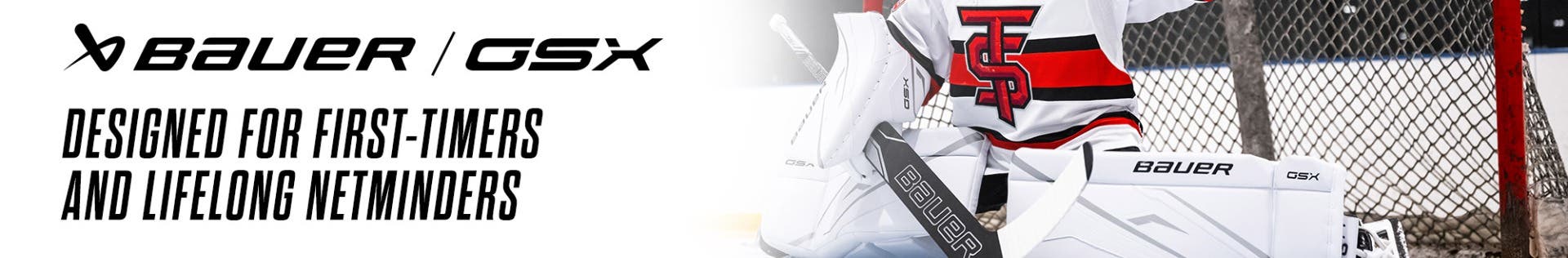 Bauer GSX Goalie Equipment. Designed for first-timers and lifelong netminders.